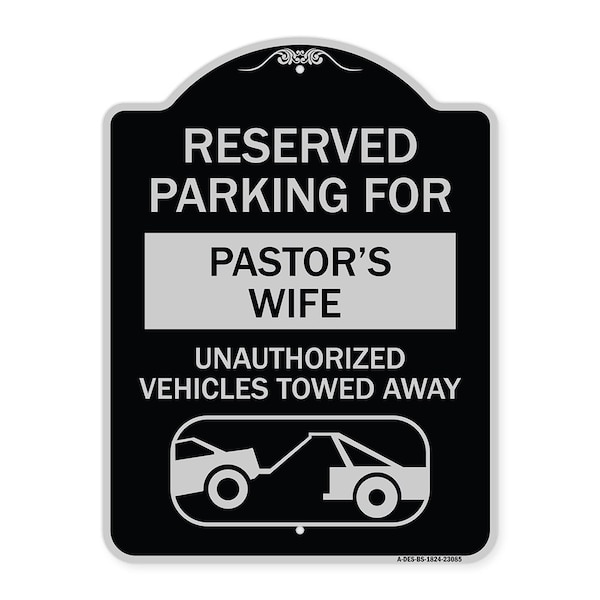 Reserved Parking for Pastors Wife Unauthorized Vehicles Towed Away Alum, 24" x 18", BS-1824-23085